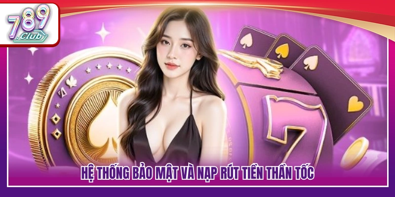 Cơ chế bảo mật cao cùng giao dịch xử lý nhanh